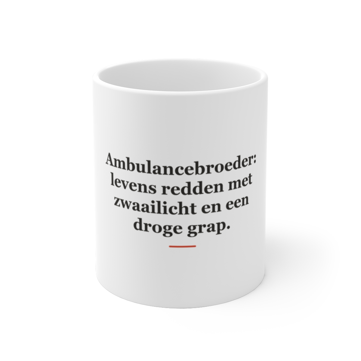 Mok met tekst “Ambulancebroeder: levens redden met zwaailicht en een droge grap.” — cadeau voor een ambulancebroeder