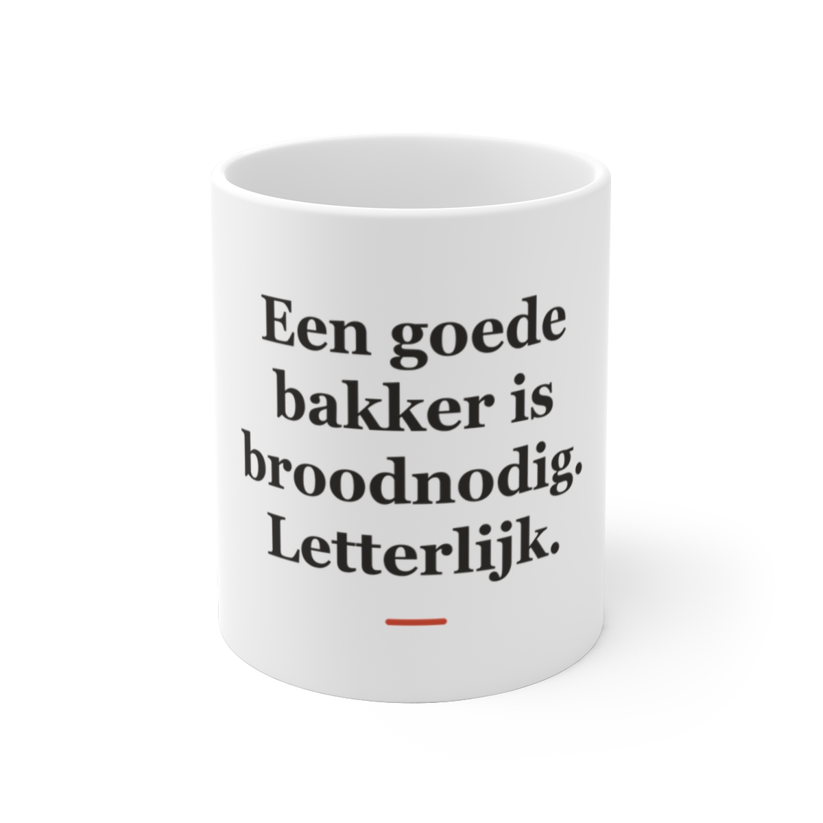 Mok met tekst “Een goede bakker is broodnodig. Letterlijk.” — cadeau voor een bakker