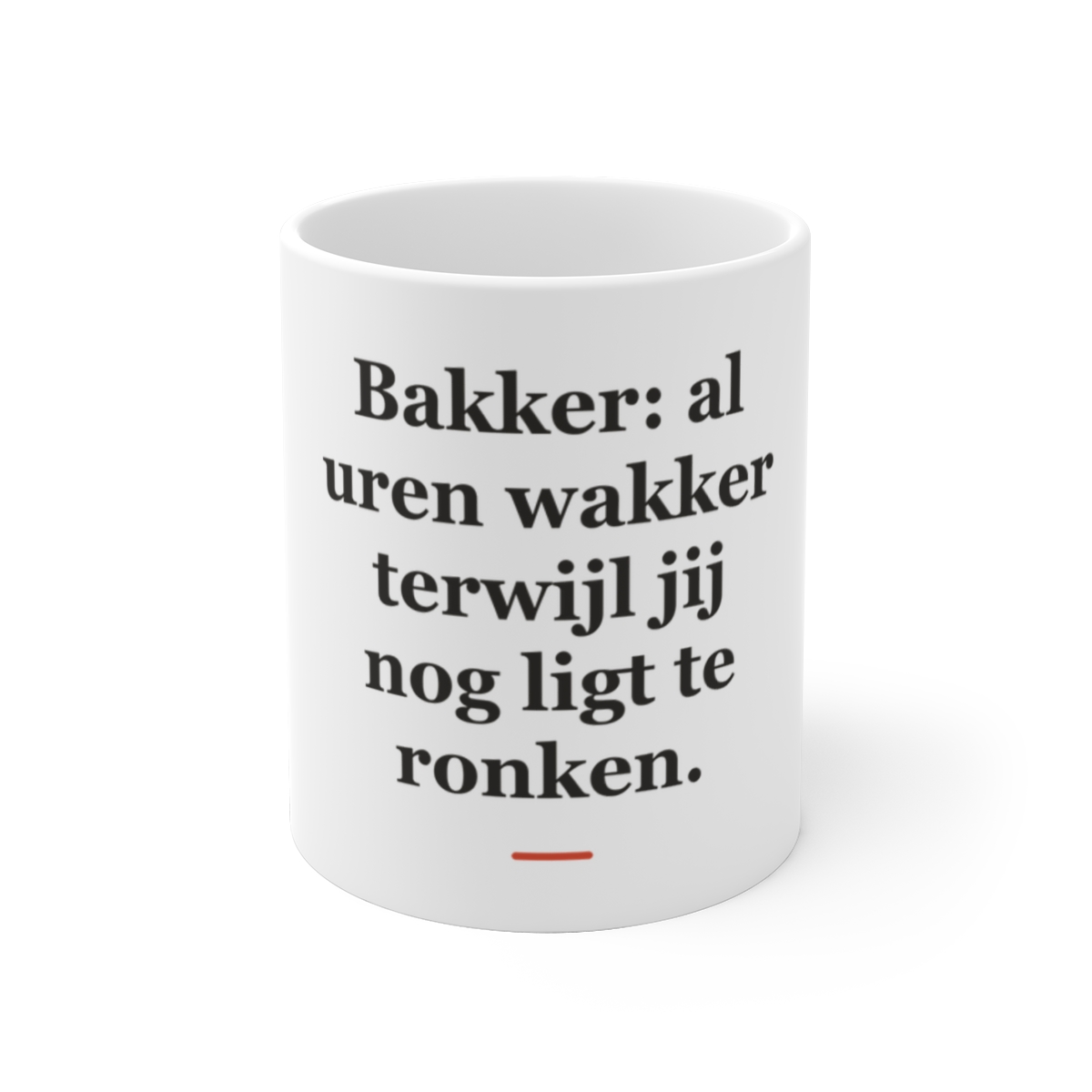 Mok met tekst “Bakker: al uren wakker terwijl jij nog ligt te ronken.” — cadeau voor een bakker