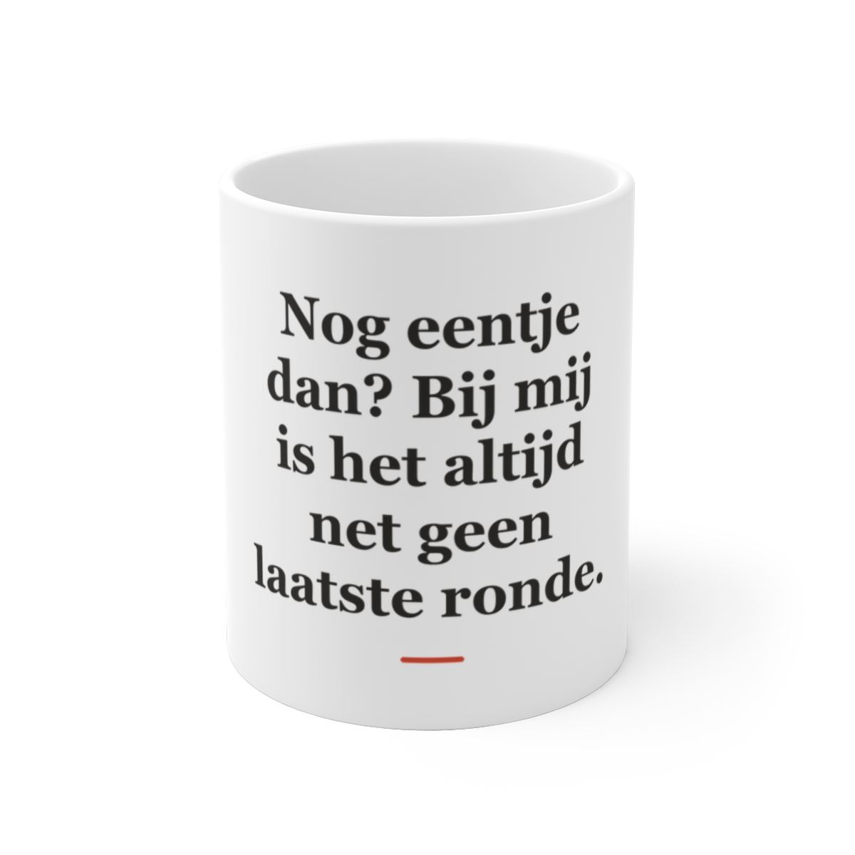 Mok met tekst “Nog eentje dan? Bij mij is het altijd net geen laatste ronde.” — cadeau voor een barman