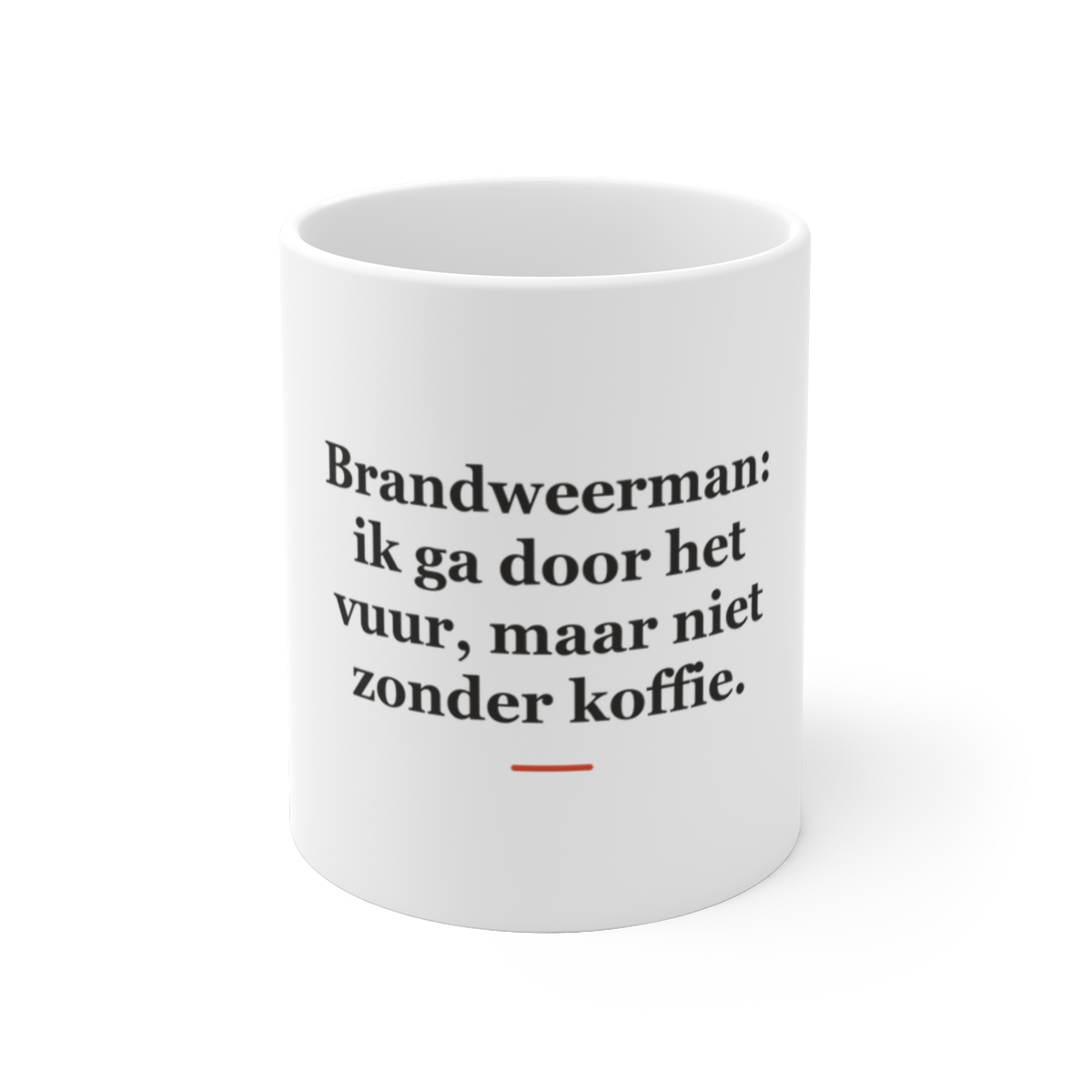 Mok met tekst “Brandweerman: ik ga door het vuur, maar niet zonder koffie.” — cadeau voor een brandweerman