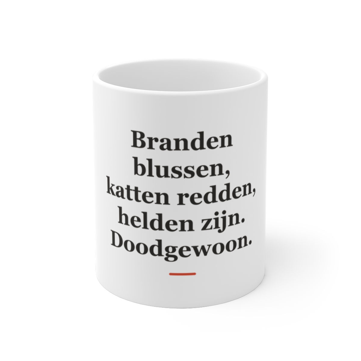 Mok met tekst “Branden blussen, katten redden, helden zijn. Doodgewoon.” — cadeau voor een brandweerman