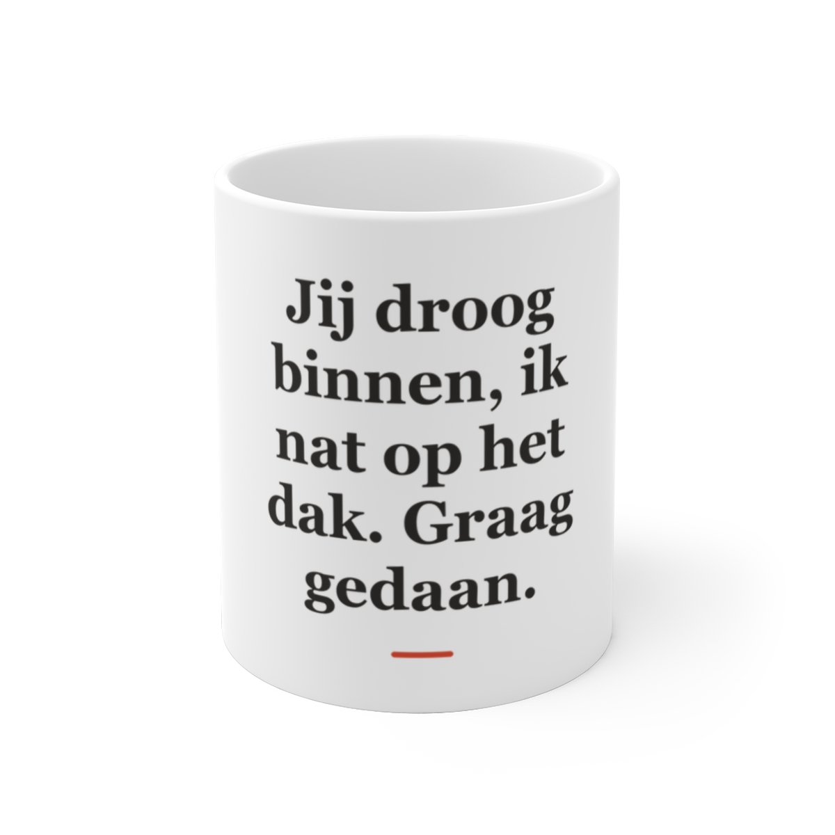 Mok met tekst “Jij droog binnen, ik nat op het dak. Graag gedaan.” — cadeau voor een dakdekker