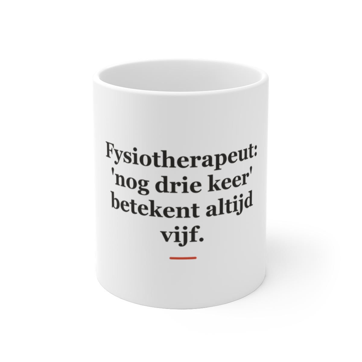 Mok met tekst “Fysiotherapeut: 'nog drie keer' betekent altijd vijf.” — cadeau voor een fysiotherapeut