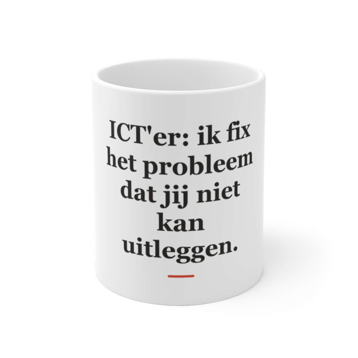 Mok met tekst “ICT'er: ik fix het probleem dat jij niet kan uitleggen.” — cadeau voor een ICT'er