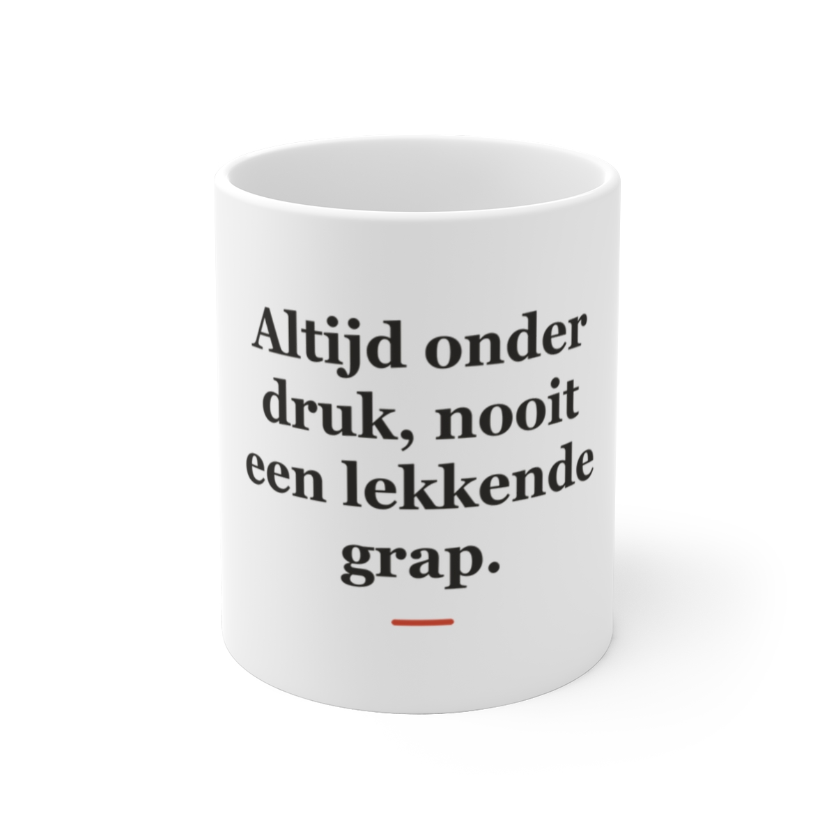 Mok met tekst “Altijd onder druk, nooit een lekkende grap.” — cadeau voor een installateur