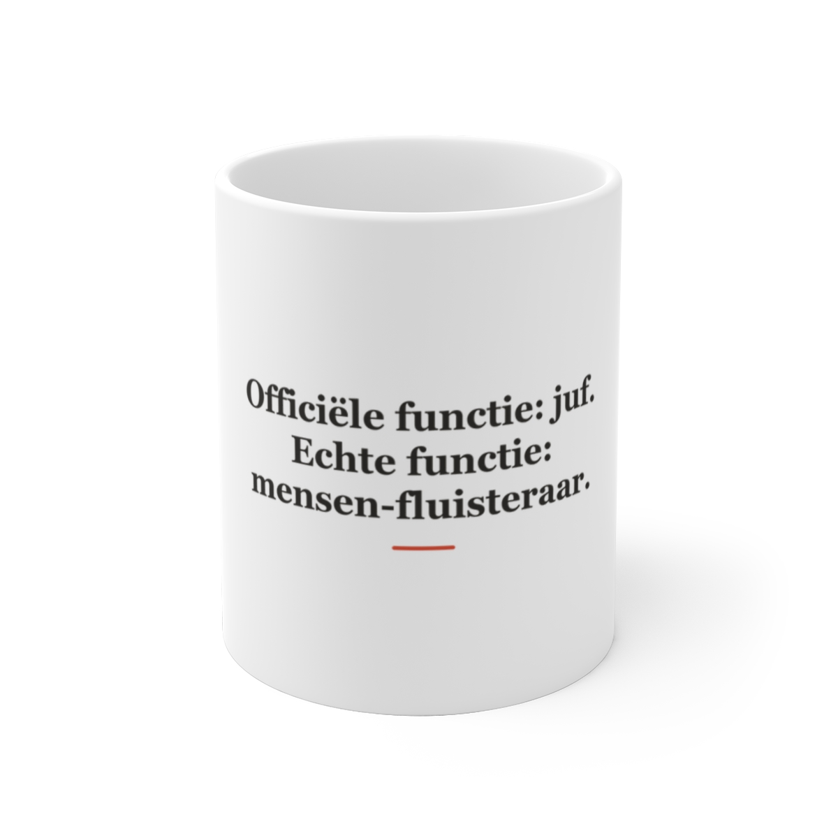 Mok met tekst “Officiële functie: juf. Echte functie: mensen-fluisteraar.” — cadeau voor een juf