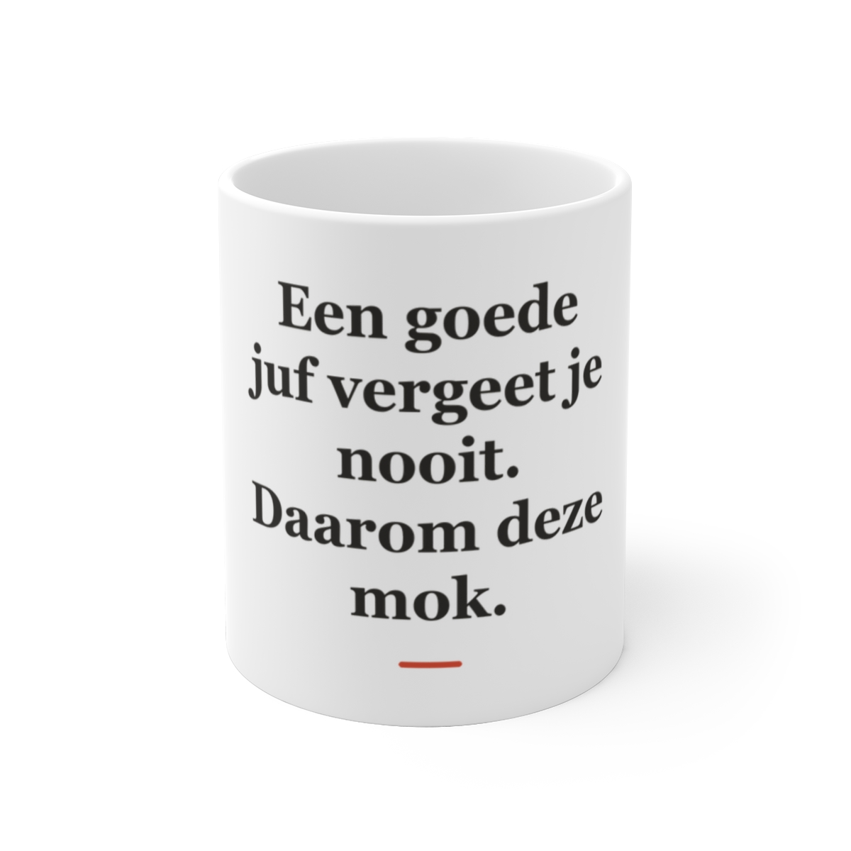 Mok met tekst “Een goede juf vergeet je nooit. Daarom deze mok.” — cadeau voor een juf