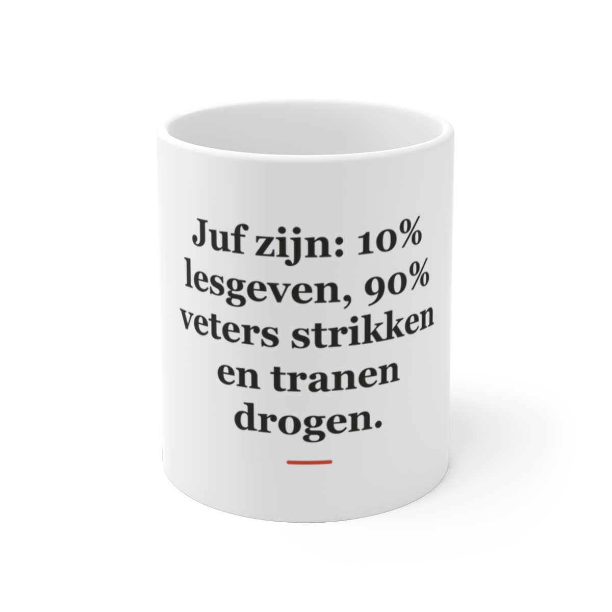 Mok met tekst “Juf zijn: 10% lesgeven, 90% veters strikken en tranen drogen.” — cadeau voor een juf