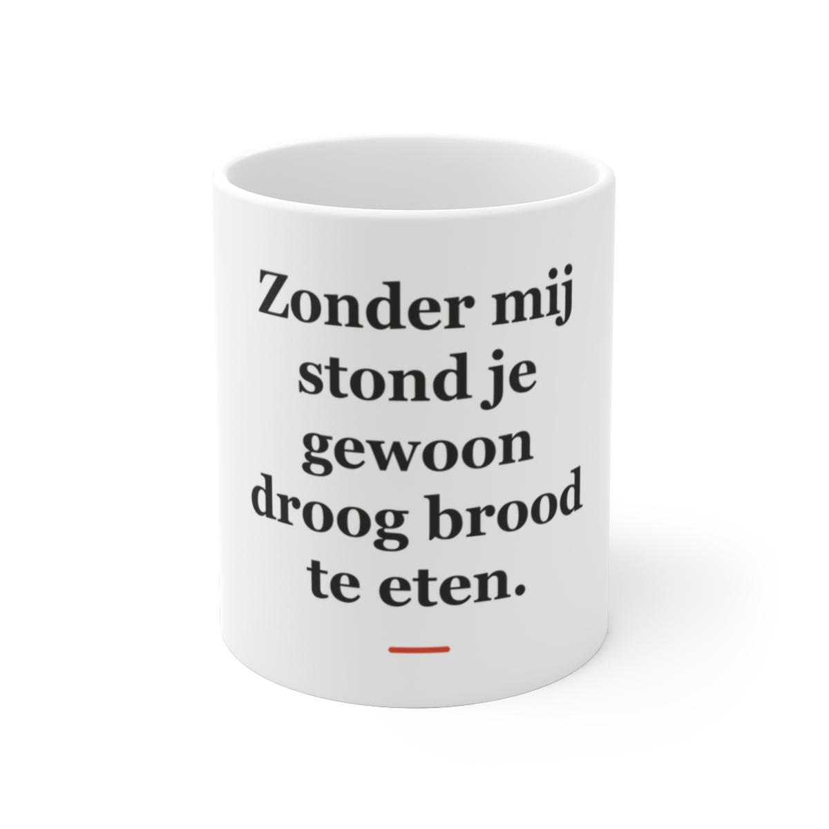 Mok met tekst “Zonder mij stond je gewoon droog brood te eten.” — cadeau voor een kok