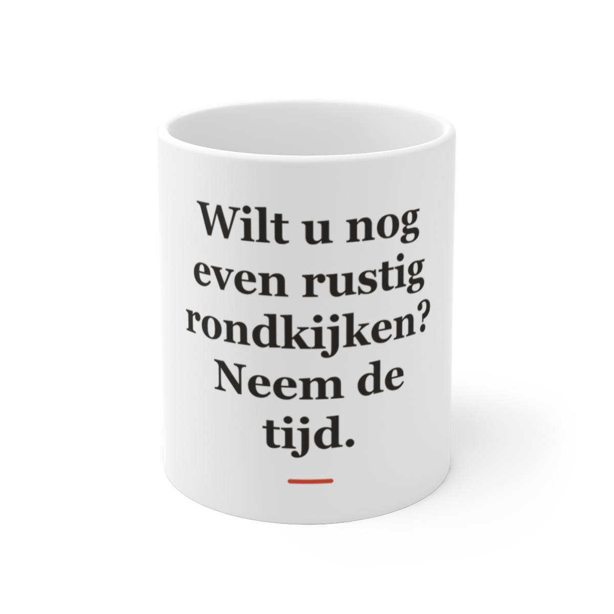 Mok met tekst “Wilt u nog even rustig rondkijken? Neem de tijd.” — cadeau voor een makelaar