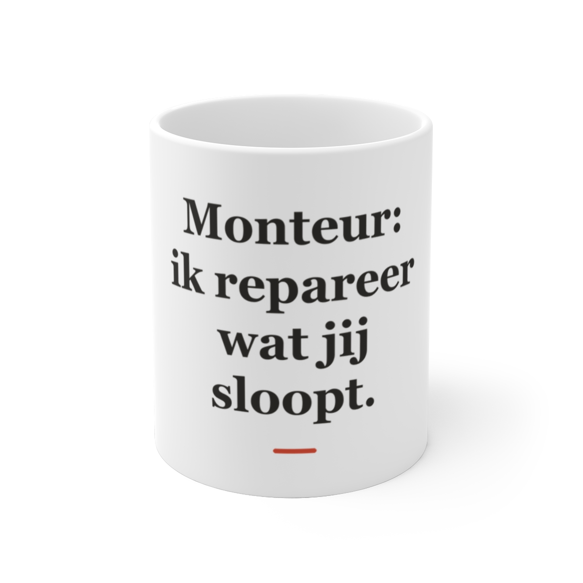 Mok met tekst “Monteur: ik repareer wat jij sloopt.” — cadeau voor een monteur