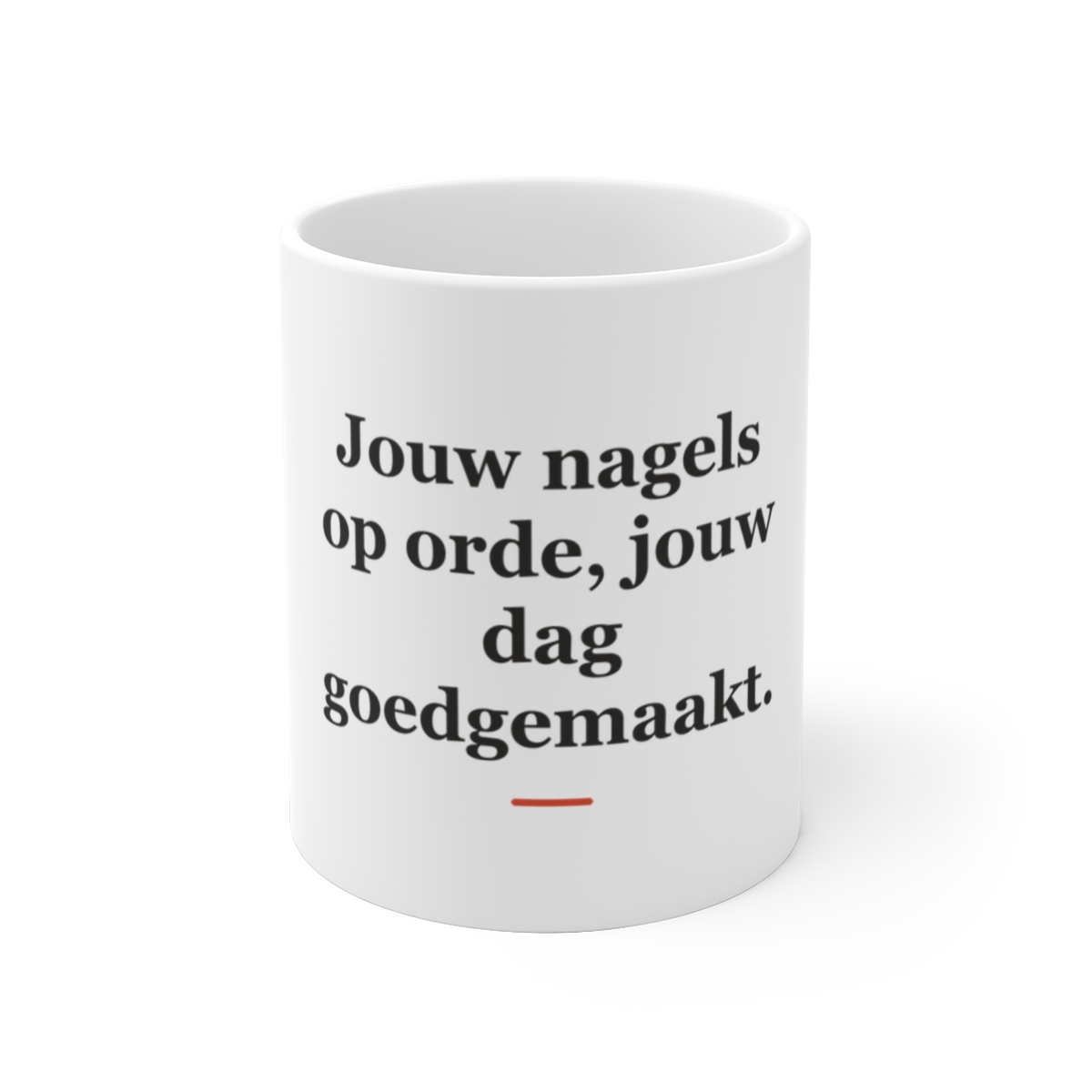 Mok met tekst “Jouw nagels op orde, jouw dag goedgemaakt.” — cadeau voor een nagelstyliste