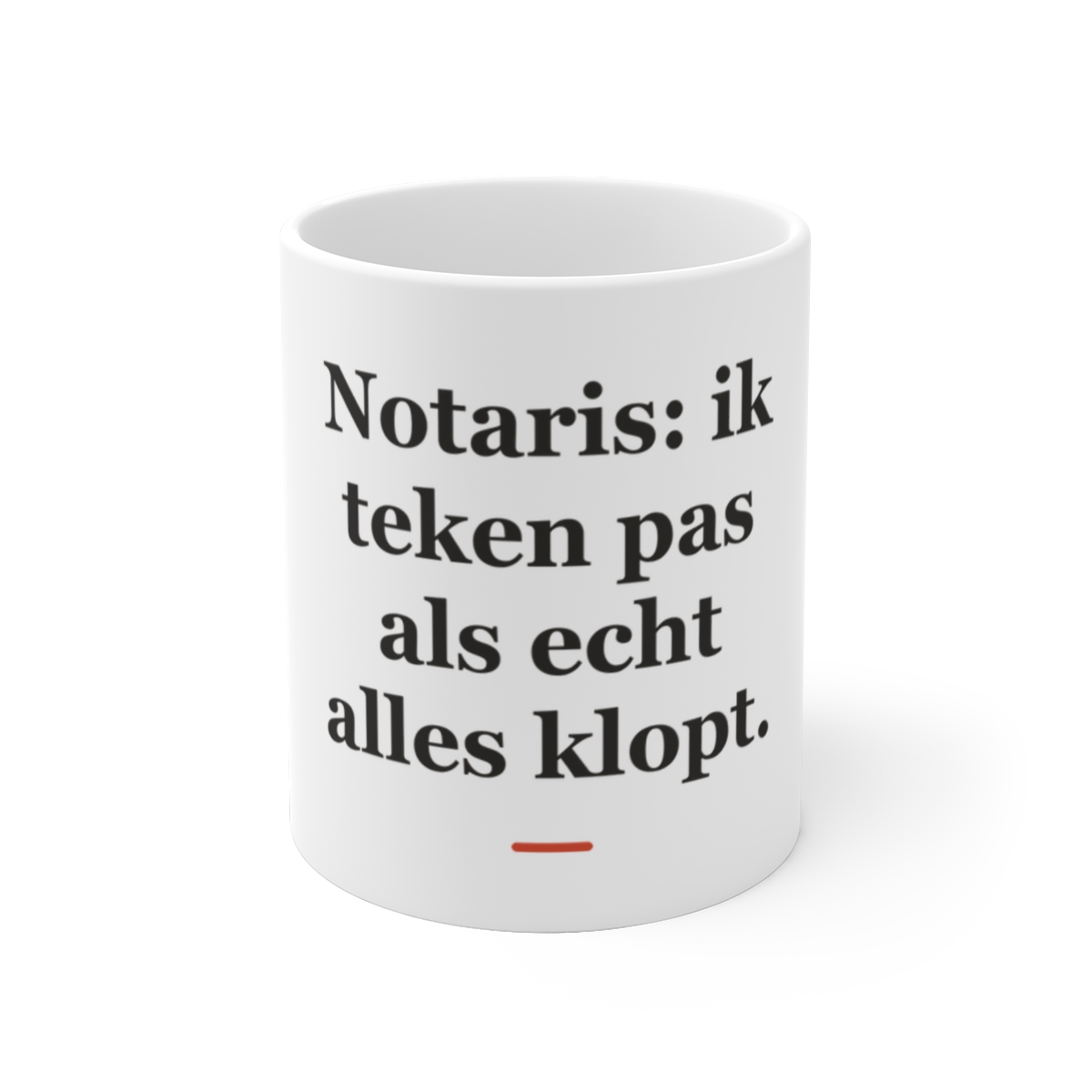 Mok met tekst “Notaris: ik teken pas als echt alles klopt.” — cadeau voor een notaris