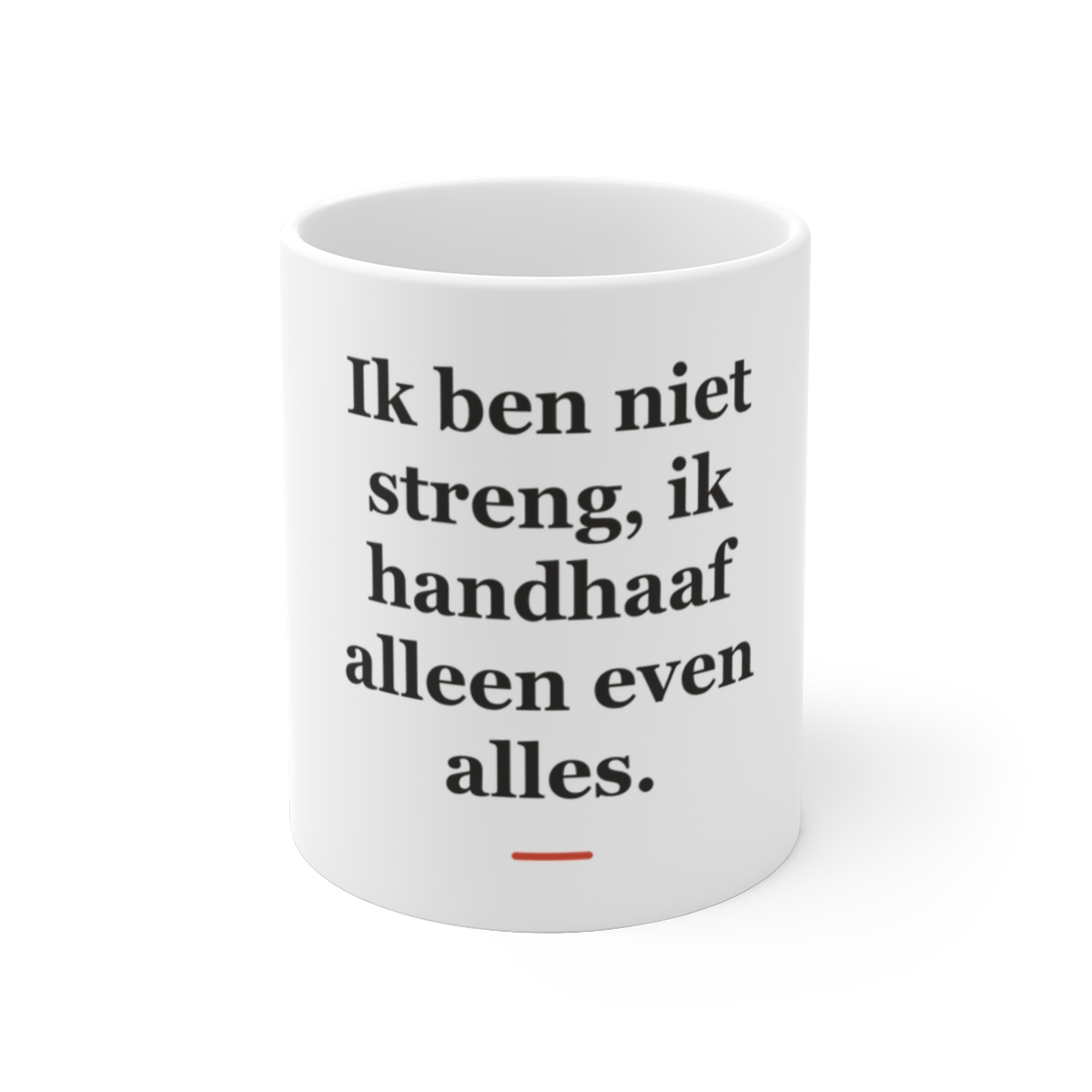 Mok met tekst “Ik ben niet streng, ik handhaaf alleen even alles.” — cadeau voor een politieagent