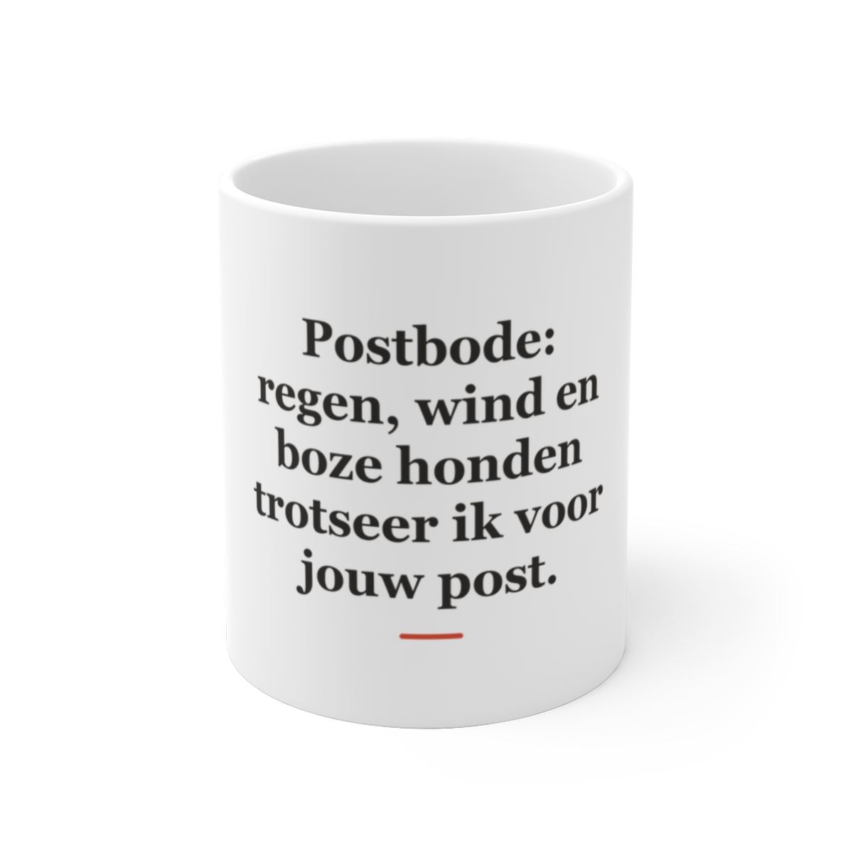 Mok met tekst “Postbode: regen, wind en boze honden trotseer ik voor jouw post.” — cadeau voor een postbode