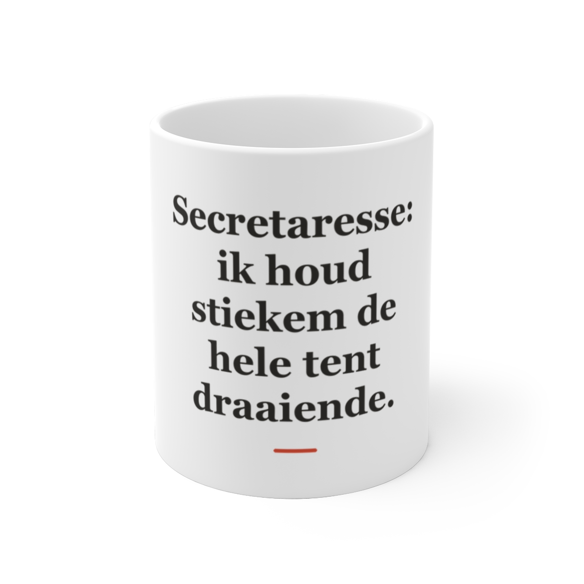 Mok met tekst “Secretaresse: ik houd stiekem de hele tent draaiende.” — cadeau voor een secretaresse