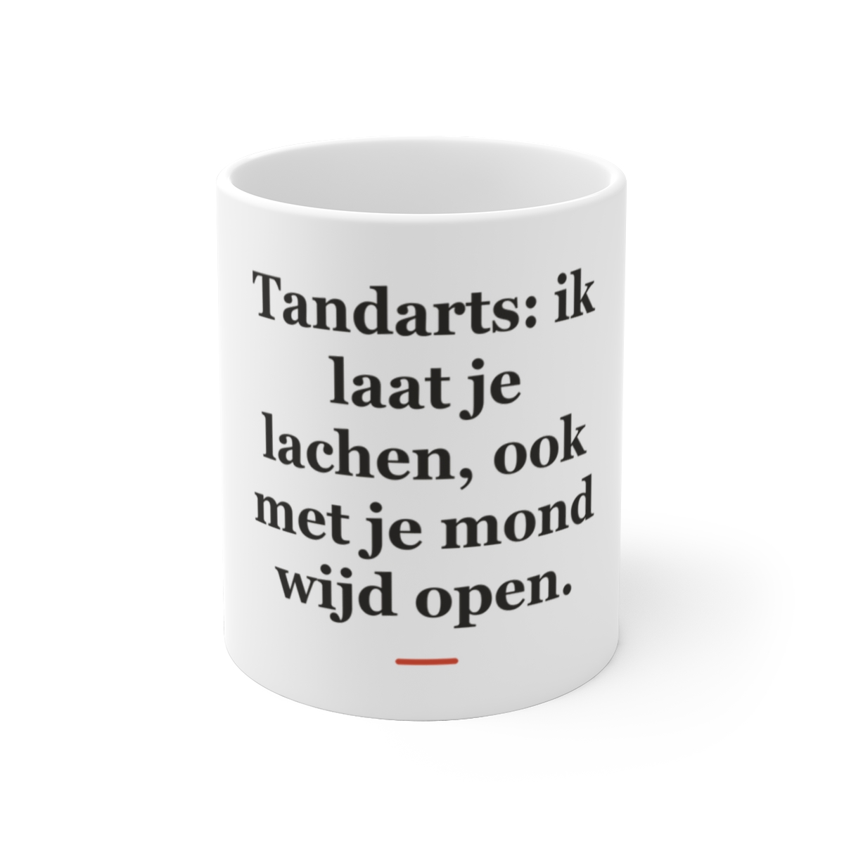 Mok met tekst “Tandarts: ik laat je lachen, ook met je mond wijd open.” — cadeau voor een tandarts