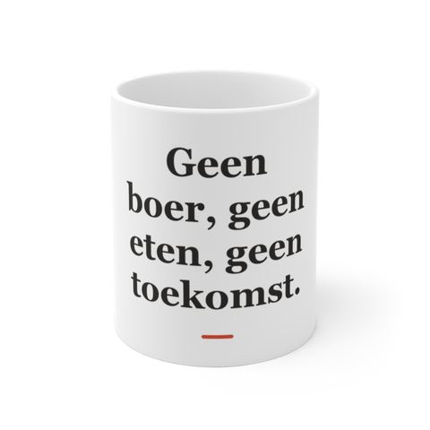 Mok met tekst “Geen boer, geen eten, geen toekomst.” — cadeau voor een boer