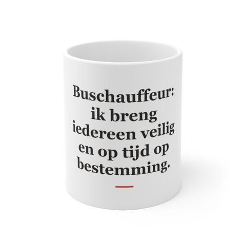 Mok met tekst “Buschauffeur: ik breng iedereen veilig en op tijd op bestemming.” — cadeau voor een buschauffeur