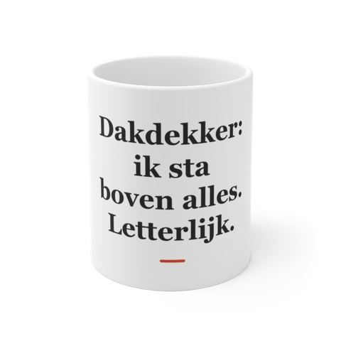 Mok met tekst “Dakdekker: ik sta boven alles. Letterlijk.” — cadeau voor een dakdekker