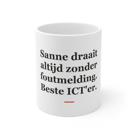 Mok met tekst “Sanne draait altijd zonder foutmelding. Beste ICT'er.” — cadeau voor een ICT'er