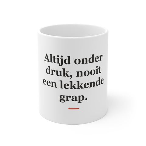 Mok met tekst “Altijd onder druk, nooit een lekkende grap.” — cadeau voor een installateur