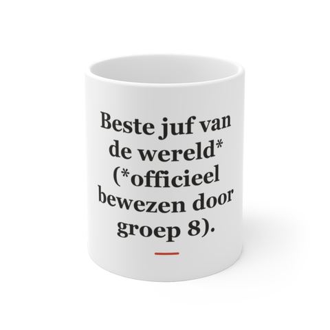 Mok met tekst “Beste juf van de wereld* (*officieel bewezen door groep 8).” — cadeau voor een juf