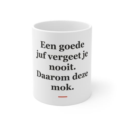 Mok met tekst “Een goede juf vergeet je nooit. Daarom deze mok.” — cadeau voor een juf