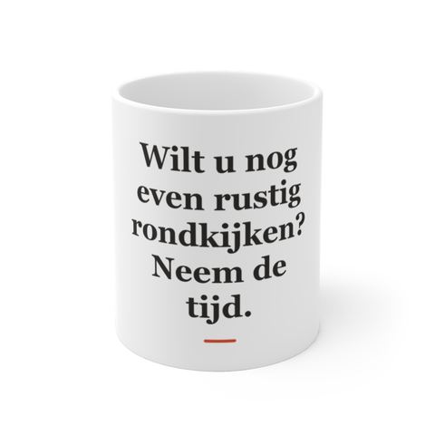 Mok met tekst “Wilt u nog even rustig rondkijken? Neem de tijd.” — cadeau voor een makelaar