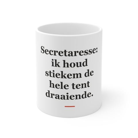 Mok met tekst “Secretaresse: ik houd stiekem de hele tent draaiende.” — cadeau voor een secretaresse