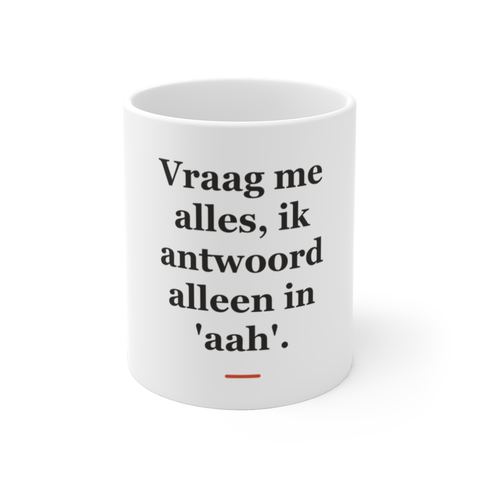 Mok met tekst “Vraag me alles, ik antwoord alleen in 'aah'.” — cadeau voor een tandarts