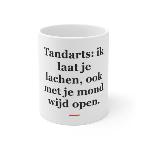 Mok met tekst “Tandarts: ik laat je lachen, ook met je mond wijd open.” — cadeau voor een tandarts