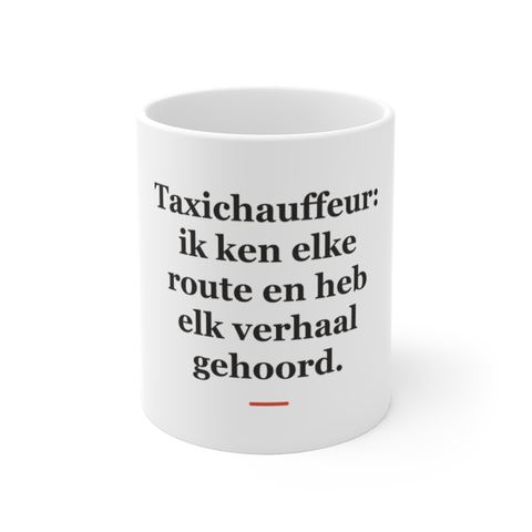 Mok met tekst “Taxichauffeur: ik ken elke route en heb elk verhaal gehoord.” — cadeau voor een taxichauffeur