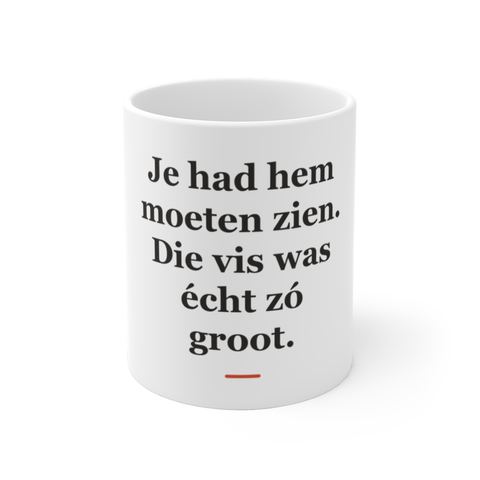 Mok met tekst “Je had hem moeten zien. Die vis was écht zó groot.” — cadeau voor een visser