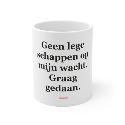 Mok met tekst “Geen lege schappen op mijn wacht. Graag gedaan.” — cadeau voor een vrachtwagenchauffeur