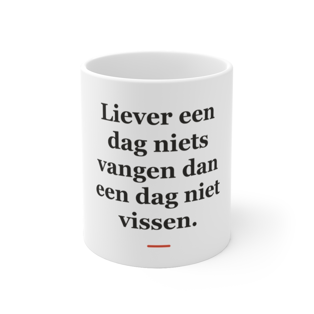 Mok met tekst “Liever een dag niets vangen dan een dag niet vissen.” — cadeau voor een visser