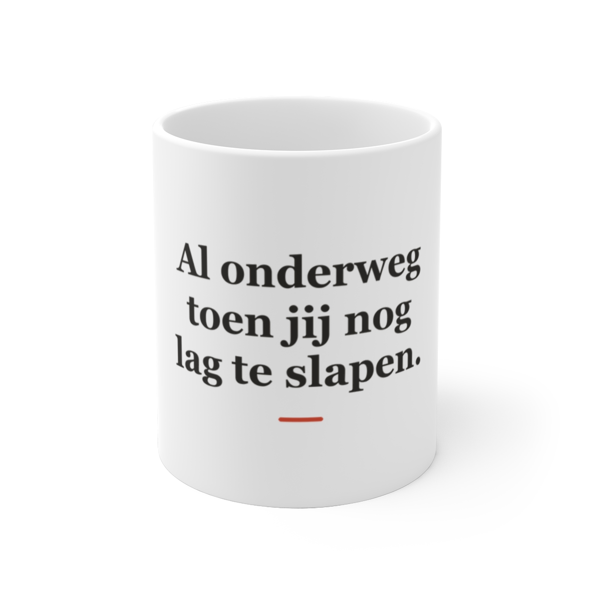 Mok met tekst “Al onderweg toen jij nog lag te slapen.” — cadeau voor een vrachtwagenchauffeur
